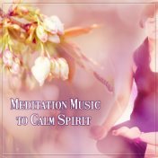 Meditation Music to Calm Spirit – Nature Sounds for Meditation, Soft Music for Inner Silence, Calm Down and Relax