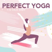 Perfect Yoga to Calm Down: Meditation Music Zone