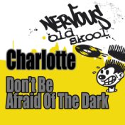 Don't Be Afraid Of The Dark - Junior Vasquez Remixes