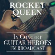 Rocket Queen In Concert Guitar Heroes FM Broadcast