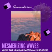 Mesmerizing Waves - Music For Healing Emotional Disorders