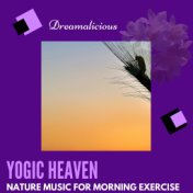 Yogic Heaven - Nature Music For Morning Exercise