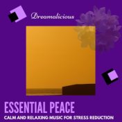 Essential Peace - Calm And Relaxing Music For Stress Reduction