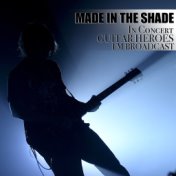 Made In The Shade In Concert Guitar Heroes FM Broadcast