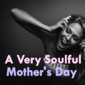 A Very Soulful Mother's Day