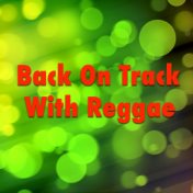 Back On Track With Reggae