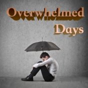 Overwhelmed Days