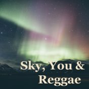 Sky, You & Reggae