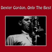 Dexter Gordon, Only the Best