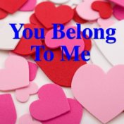 You Belong To Me