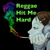 Reggae Hit Me Hard