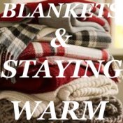 Blankets & Staying Warm