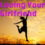 Loving Your Girlfriend