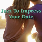 Jazz To Impress Your Date