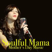 Soulful Mama: Mother's Day Music