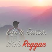 Life Is Easier With Reggae