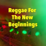 Reggae For The New Beginnings