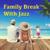 Family Break With Jazz
