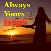 Always Yours - Reggae