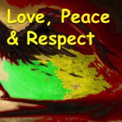 Love, Peace And Respect