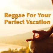 Reggae For Your Perfect Vacation