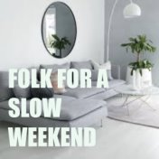 Folk For A Slow Weekend