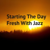 Starting Day Fresh With Jazz