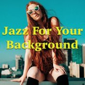 Jazz For Your Background