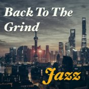 Back To The Grind: Jazz