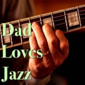 Dad Loves Jazz