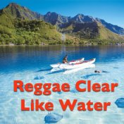 Reggae Clear Like Water