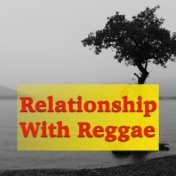 Relationship With Reggae