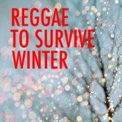 Reggae To Survive Winter