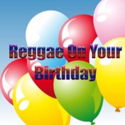 Reggae On Your Birthday