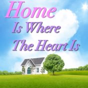 Home Is Where The Heart Is