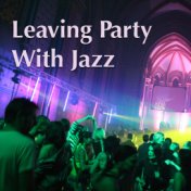 Leaving Party With Jazz