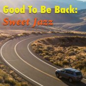 Good To Be Back: Sweet Jazz