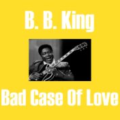 Bad Case Of Love