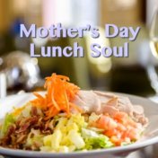 Mother's Day Lunch Soul