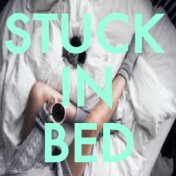 Stuck In Bed