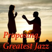 Proposing. Greatest Jazz