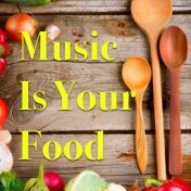 Music Is Your Food