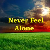 Never Feel Alone
