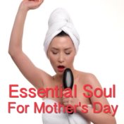 Essential Soul For Mother's Day