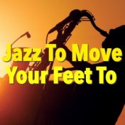 Jazz To Move Your Feet To