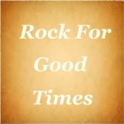 Rock For Good Times