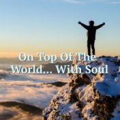 On Top Of The World... With Soul