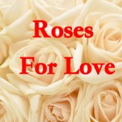 Roses For Love