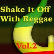 Shake It Off With Reggae, Vol. 2