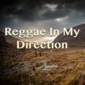Reggae In My Direction